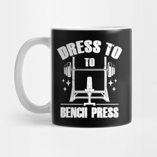 Dress To Bench Press Cool Gym Workout Meme Mug